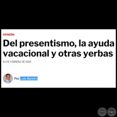 DEL PRESENTISMO, LA AYUDA VACACIONAL Y OTRAS YERBAS - Por LUIS BAREIRO - Domingo, 02 de febrero de 2020